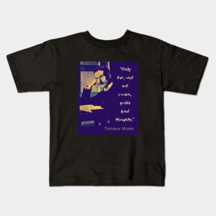 Thomas Mann portrait and quote: “Only love, and not reason, yields kind thoughts.” Kids T-Shirt